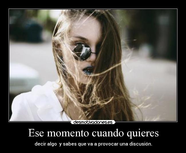 Ese momento cuando quieres - 