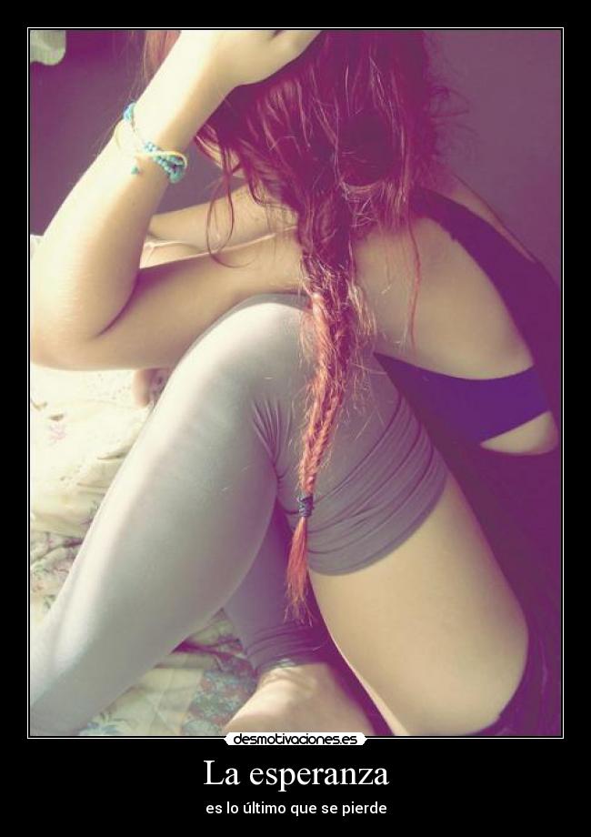 La esperanza - es lo último que se pierde
