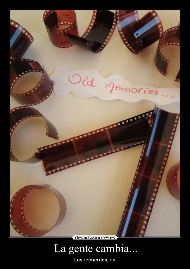 La gente cambia... -