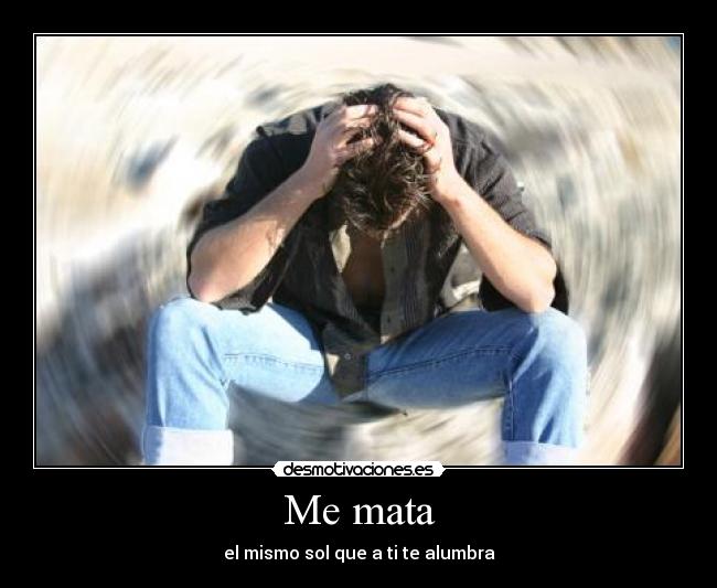 Me mata -