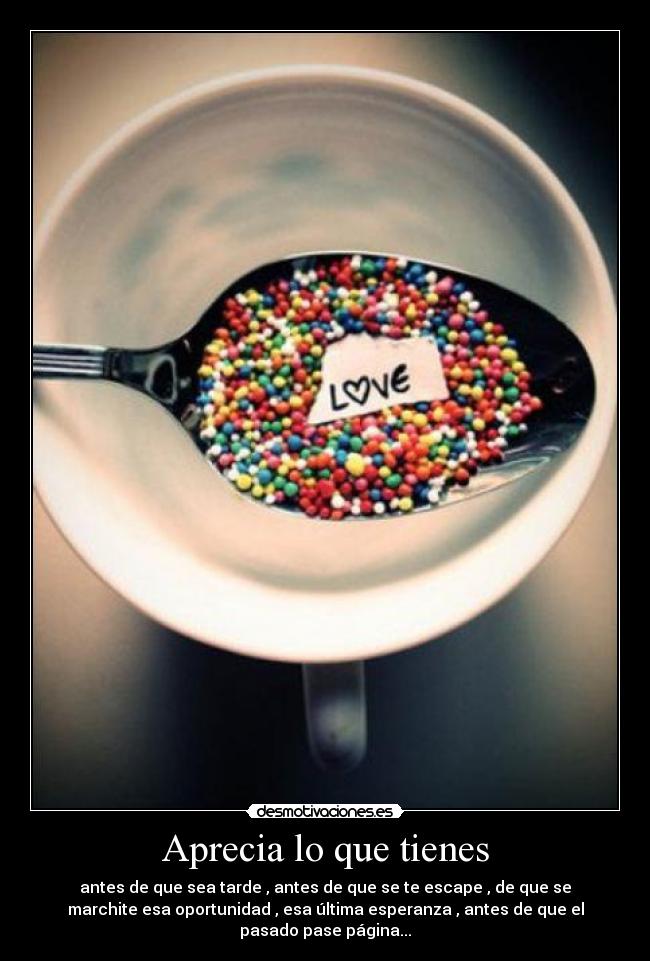 Aprecia lo que tienes -