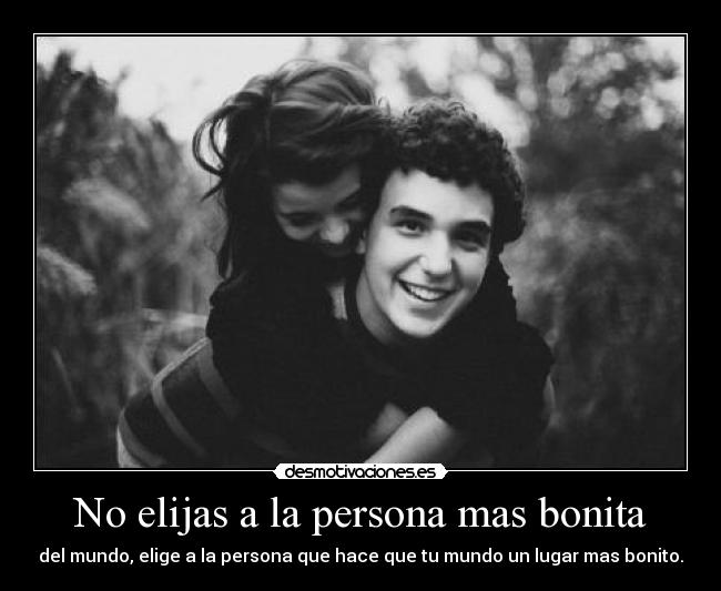 No elijas a la persona mas bonita - 