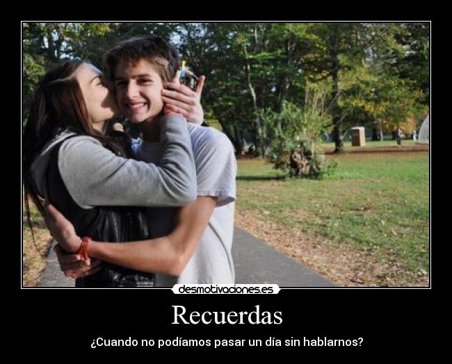 Recuerdas - ¿Cuando no podíamos pasar un día sin hablarnos?