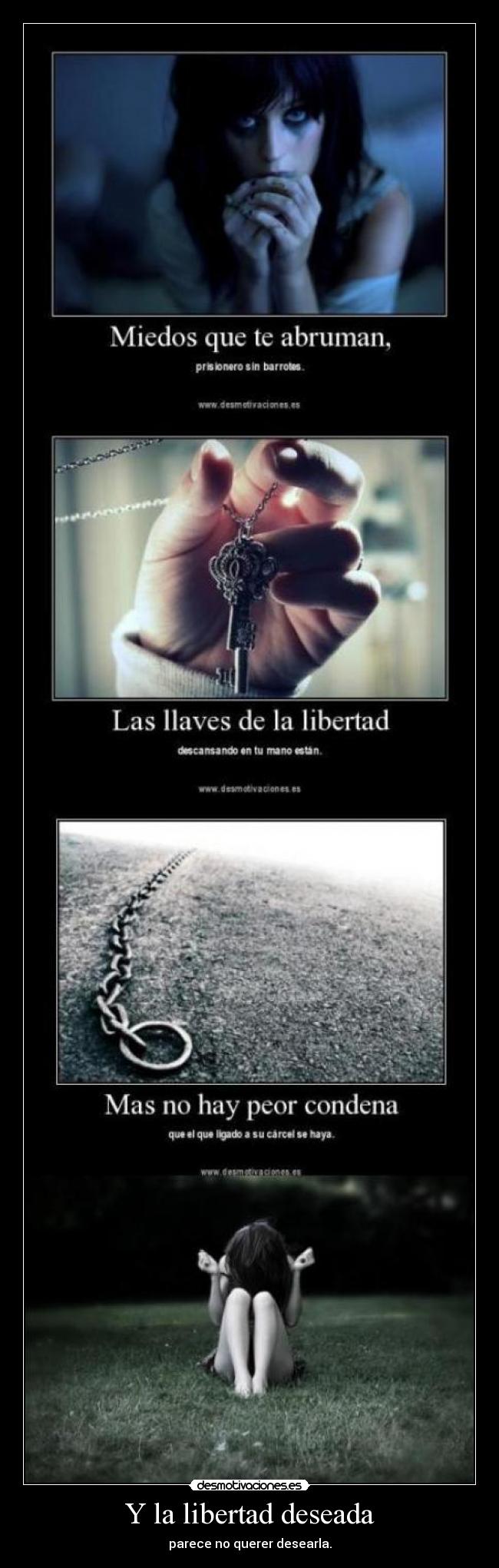 Y la libertad deseada - parece no querer desearla.