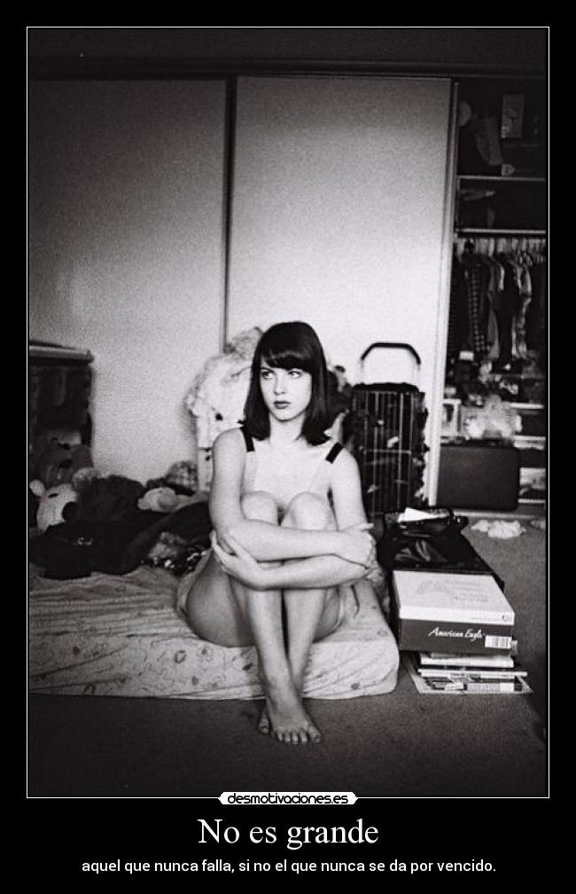 No es grande - aquel que nunca falla, si no el que nunca se da por vencido.