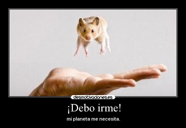 ¡Debo irme! - 