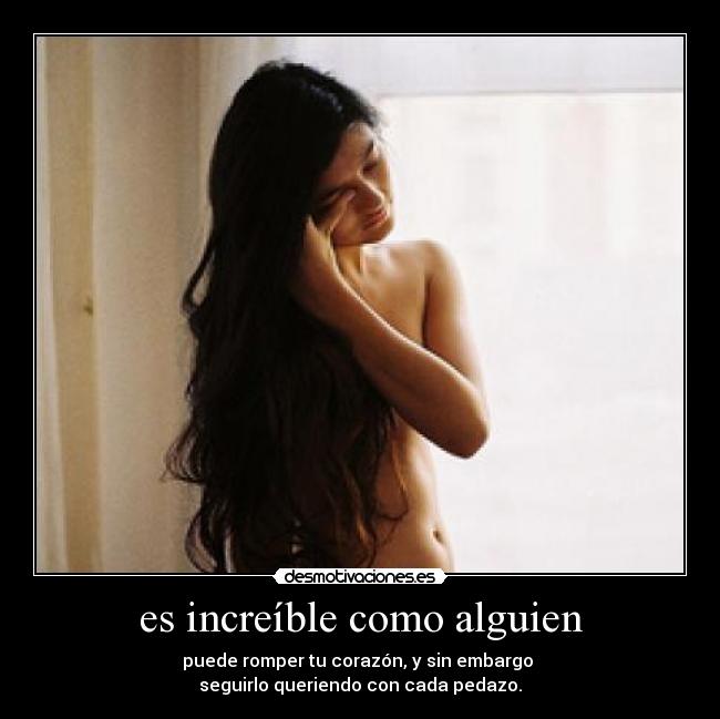 es increíble como alguien - 