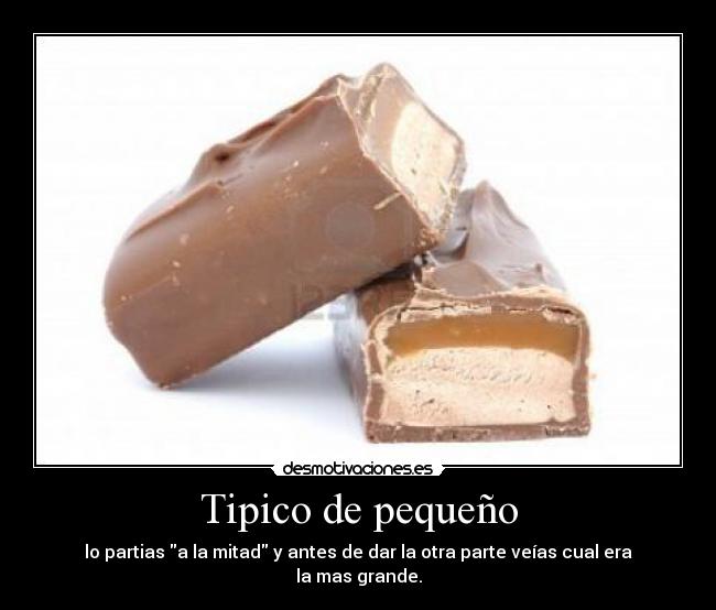 Tipico de pequeño - lo partias a la mitad y antes de dar la otra parte veías cual era la mas grande.