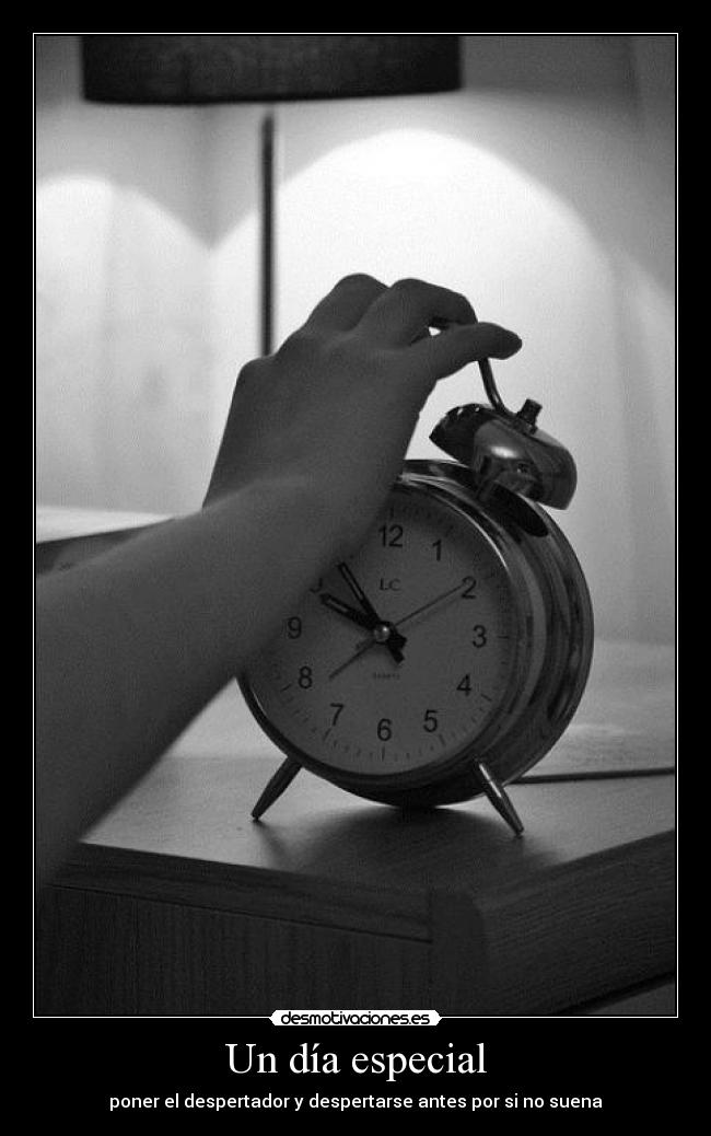 Un día especial - poner el despertador y despertarse antes por si no suena