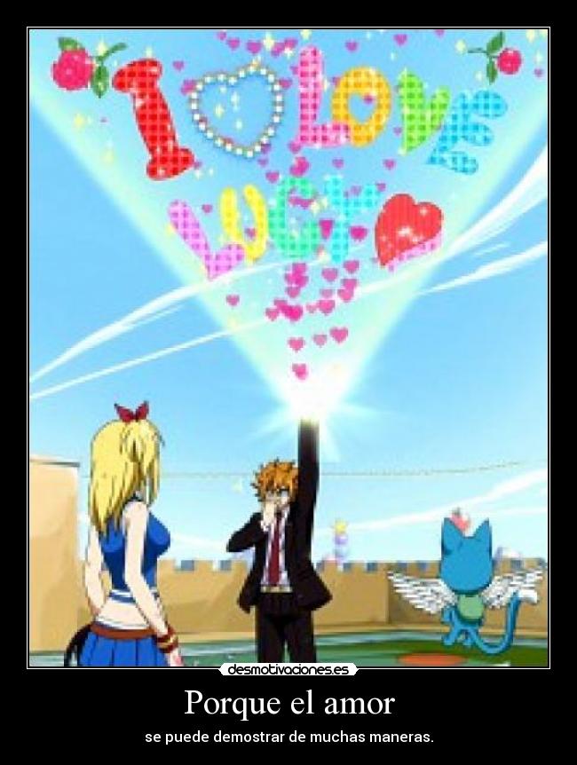 Porque el amor - se puede demostrar de muchas maneras.