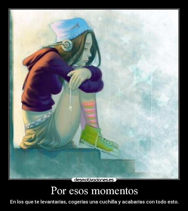 Por esos momentos -