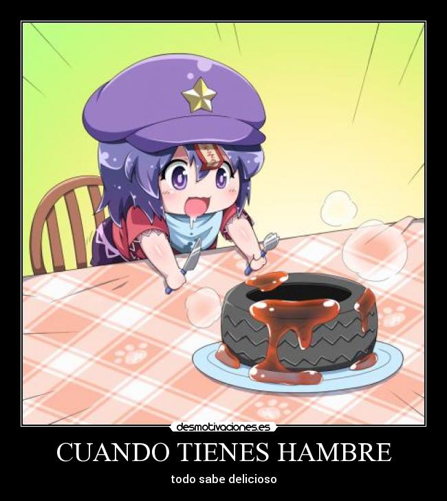 CUANDO TIENES HAMBRE - todo sabe delicioso