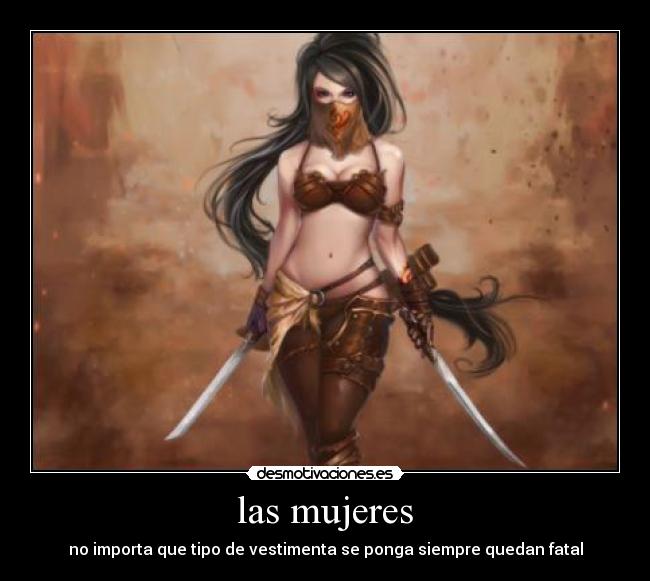 las mujeres - no importa que tipo de vestimenta se ponga siempre quedan fatal