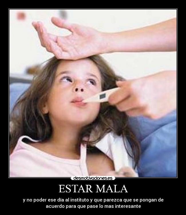 ESTAR MALA -