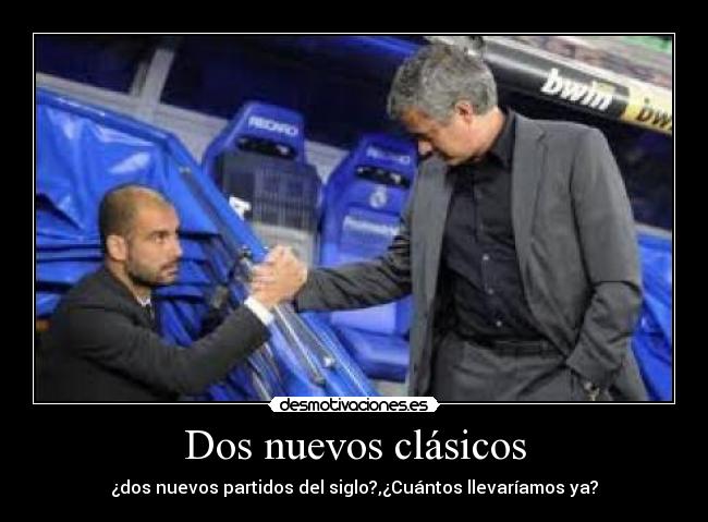 Dos nuevos clásicos - ¿dos nuevos partidos del siglo?,¿Cuántos llevaríamos ya?
