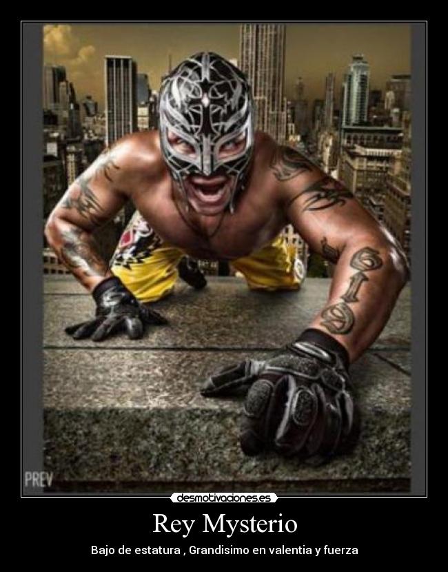 Rey Mysterio - Bajo de estatura , Grandisimo en valentia y fuerza
