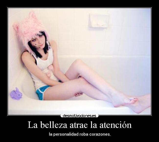 La belleza atrae la atención - la personalidad roba corazones.