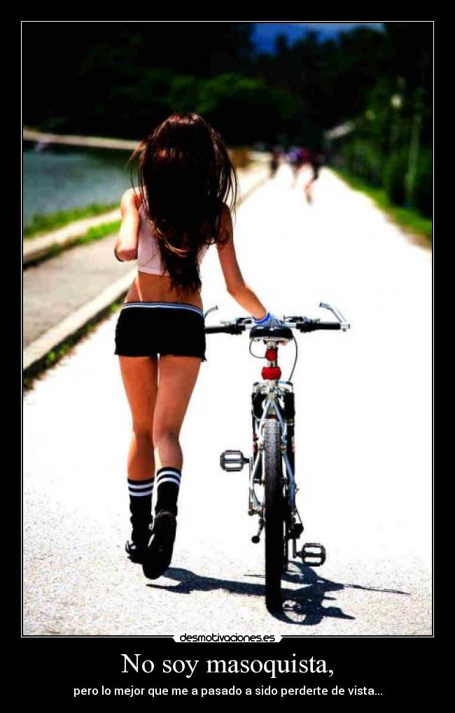 No soy masoquista, - pero lo mejor que me a pasado a sido perderte de vista...