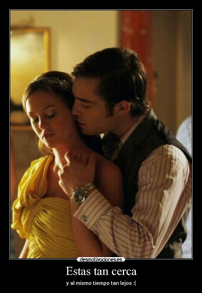 Estas tan cerca - y al mismo tiempo tan lejos :(