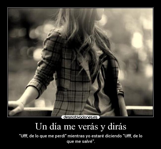 Un día me verás y dirás - 