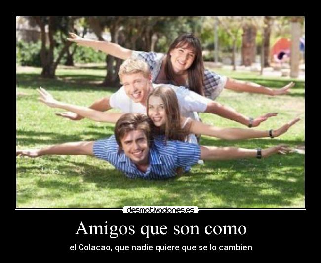 Amigos que son como - el Colacao, que nadie quiere que se lo cambien