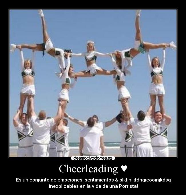 Cheerleading ♥ - Es un conjunto de emociones, sentimientos & slkfjhlkfdhgieooinjkdsg
inexplicables en la vida de una Porrista!