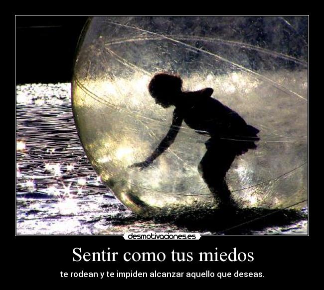 Sentir como tus miedos -