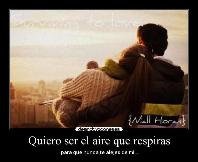 Quiero ser el aire que respiras - 