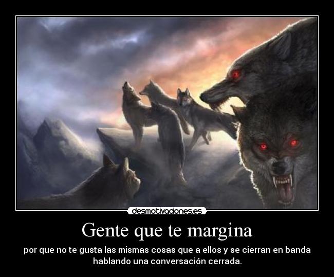 Gente que te margina -