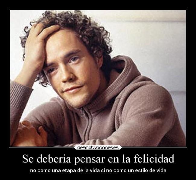 Se deberia pensar en la felicidad - 