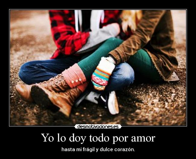 Yo lo doy todo por amor -