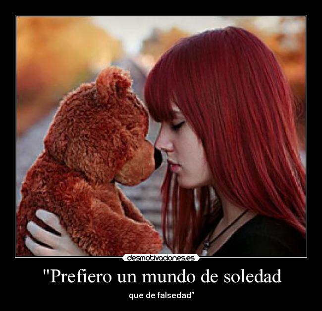 Prefiero un mundo de soledad - 