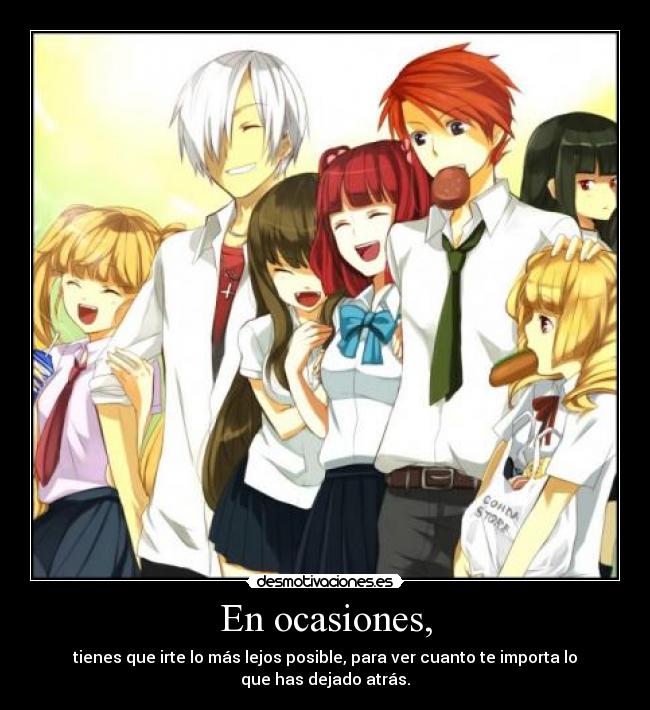 En ocasiones, - tienes que irte lo más lejos posible, para ver cuanto te importa lo que has dejado atrás.