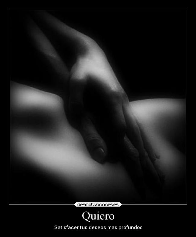 Quiero - Satisfacer tus deseos mas profundos