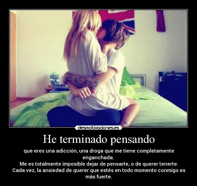 He terminado pensando -