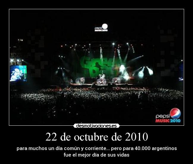 22 de octubre de 2010 - para muchos un día común y corriente... pero para 40.000 argentinos
fue el mejor día de sus vidas