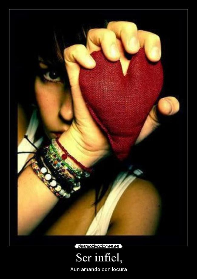 Ser infiel, - Aun amando con locura