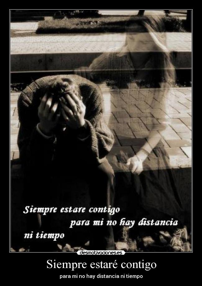 Siempre estaré contigo - para mi no hay distancia ni tiempo