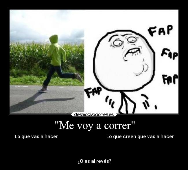 "Me voy a correr" Desmotivaciones