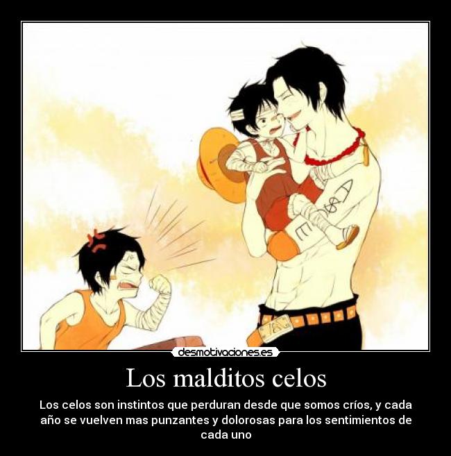 Los malditos celos - Los celos son instintos que perduran desde que somos críos, y cada
año se vuelven mas punzantes y dolorosas para los sentimientos de
cada uno