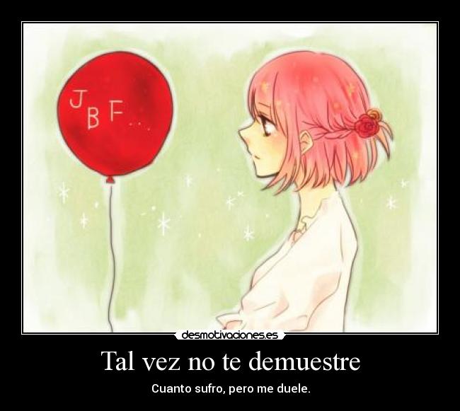 Tal vez no te demuestre -