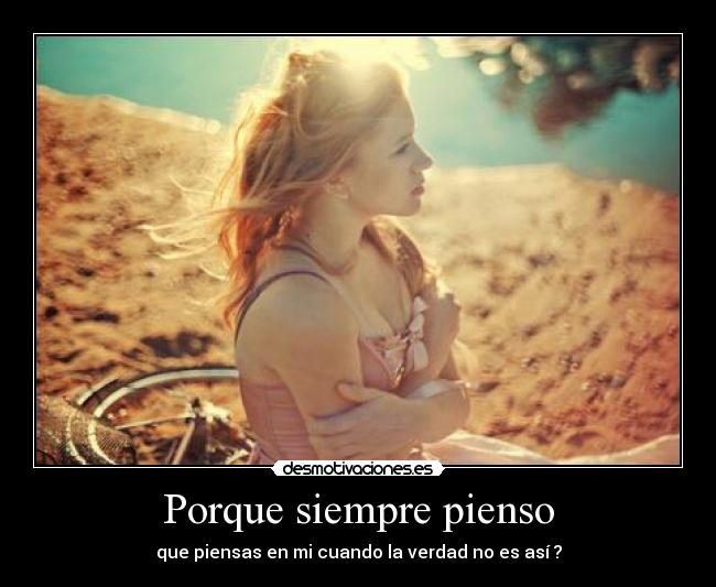 Porque siempre pienso -