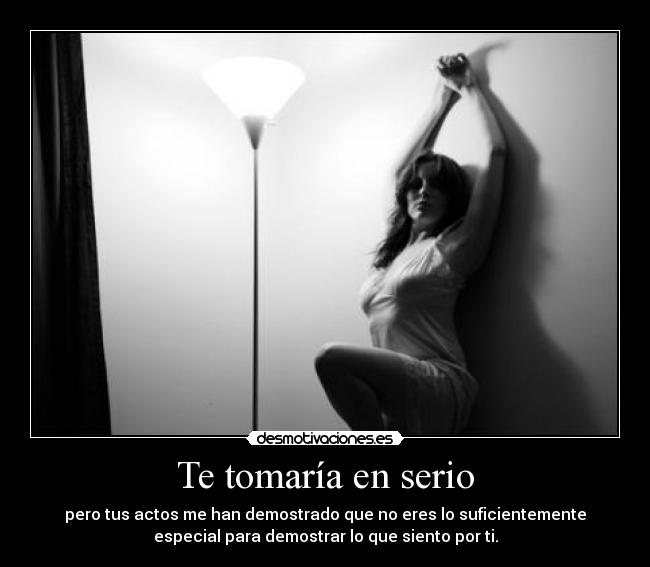 Te tomaría en serio -