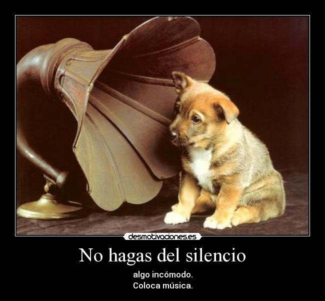 No hagas del silencio -