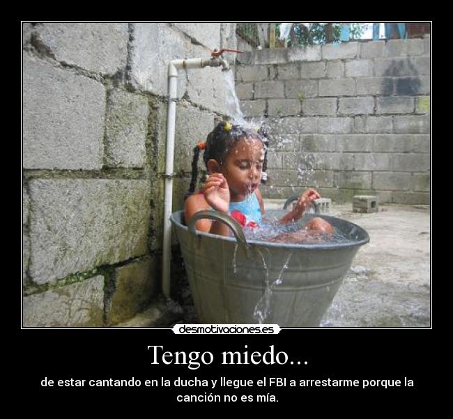 Tengo miedo... -