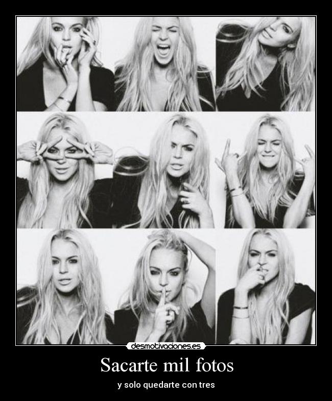 Sacarte mil fotos - y solo quedarte con tres