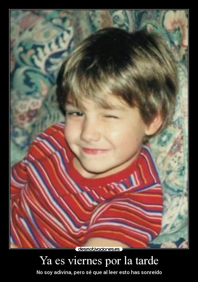 Ya es viernes por la tarde - No soy adivina, pero sé que al leer esto has sonreído