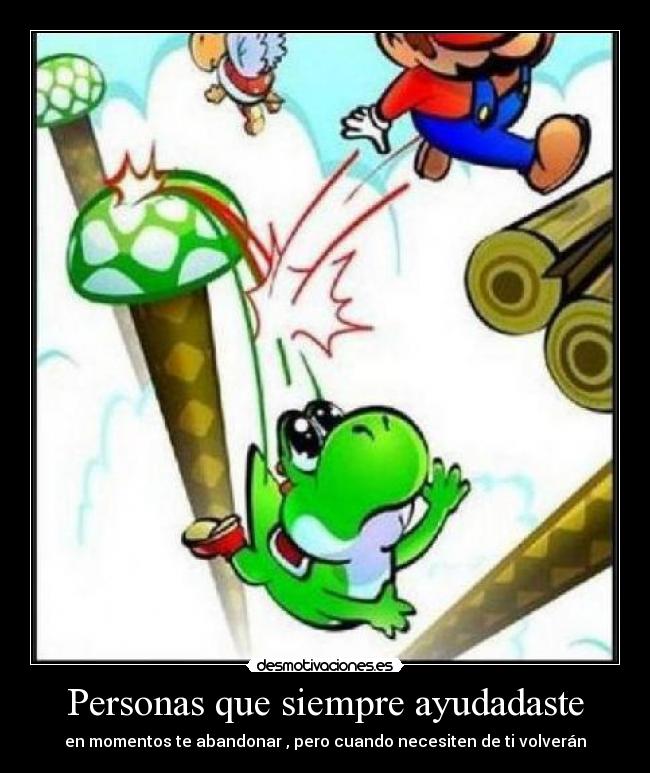 carteles por esa persona que nos ayuda dejamos tirada luego necesitamos otra vez desmotivaciones