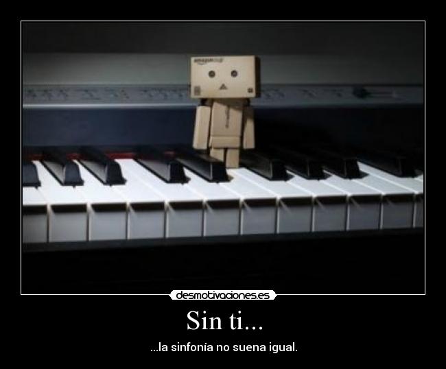 Sin ti... - ...la sinfonía no suena igual.