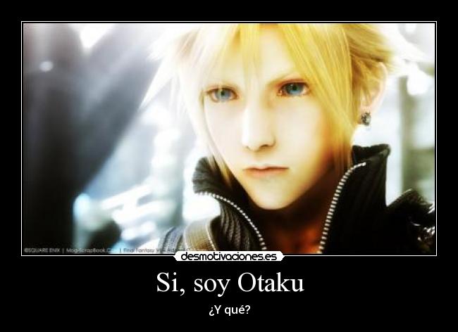 Si, soy Otaku - ¿Y qué?
